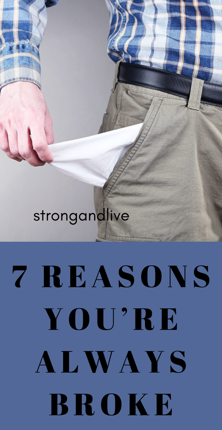 7 Reasons you’re Always Broke