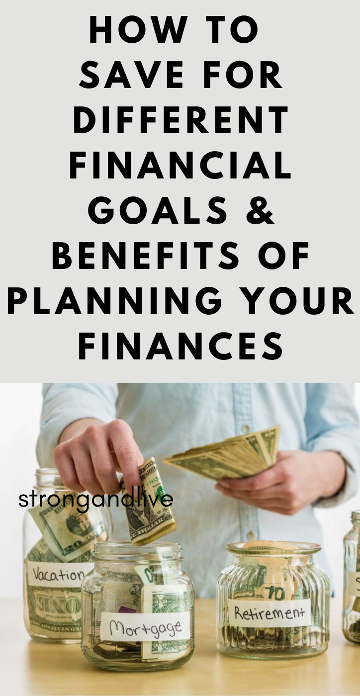 How to Save For Different Financial Goals & Benefits of Planning Your Finances