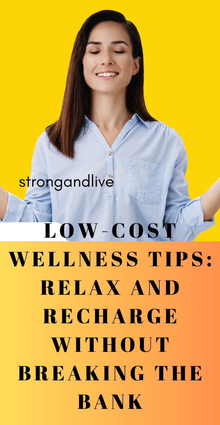 Low-Cost Wellness Tips: Relax and Recharge Without Breaking the Bank